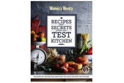 Recipes & Secrets From Our Test Kitchen - The Australian WomenÕs Weekly