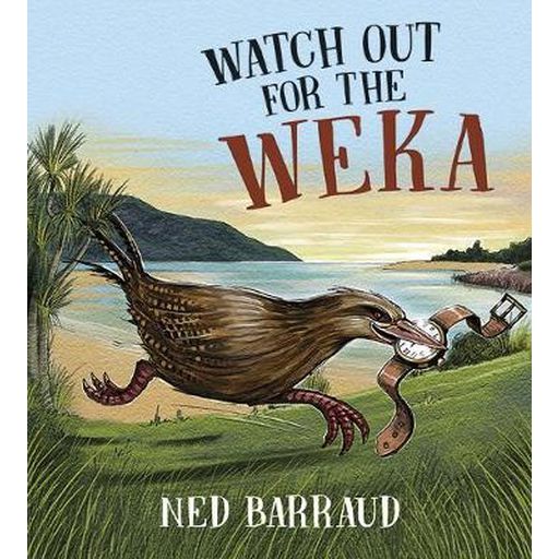Watch Out For The Weka By Ned Barraud - Bateman Books