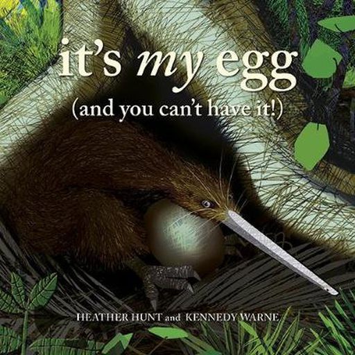 It's My Egg By Heather Hunt & Kennedy Warne - Bateman Books