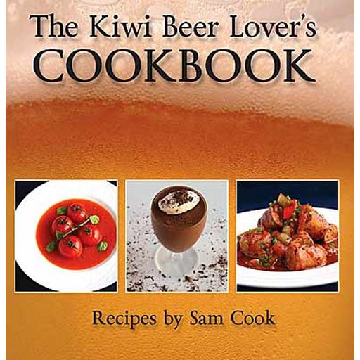 The Kiwi Beer Lover's Cookbook Recipes By Sam Cook 