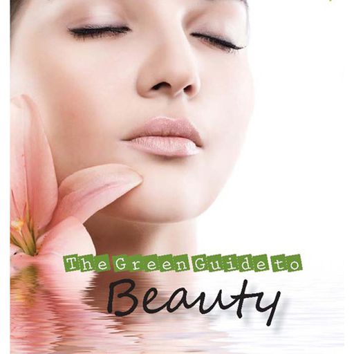 The Green Guide To Beauty By Tania Malone George